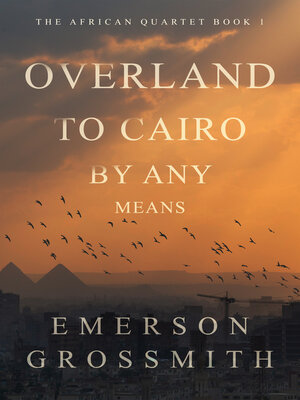 cover image of Overland to Cairo by Any Means